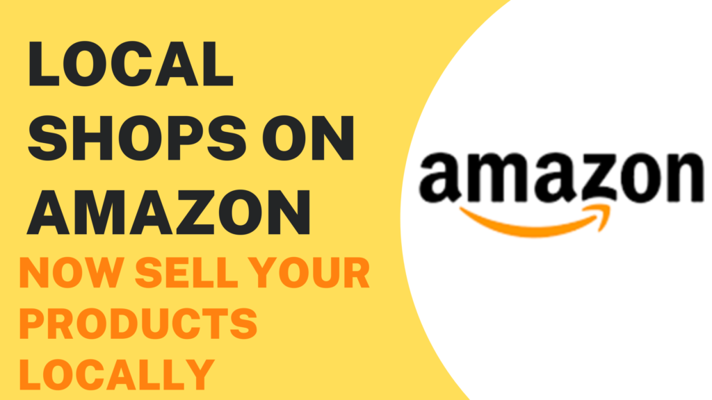 sell products on amazon locally amazon local